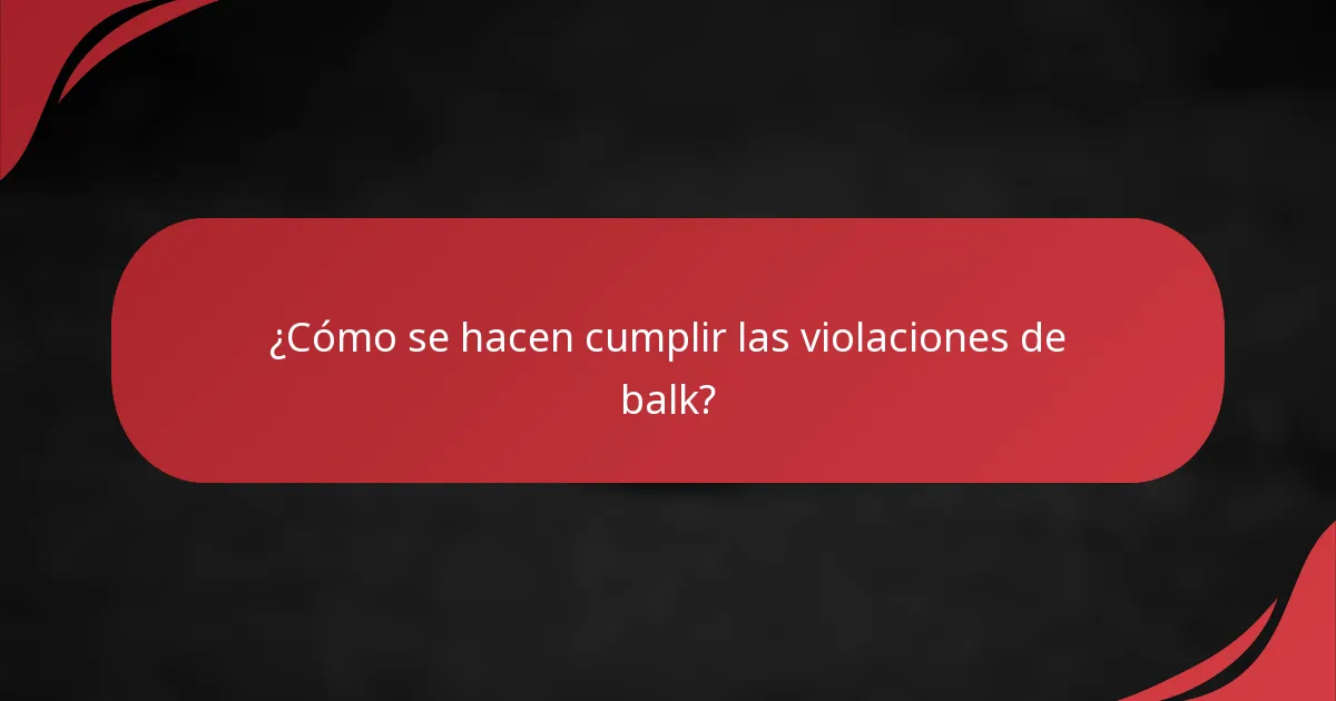 ¿Cómo se hacen cumplir las violaciones de balk?