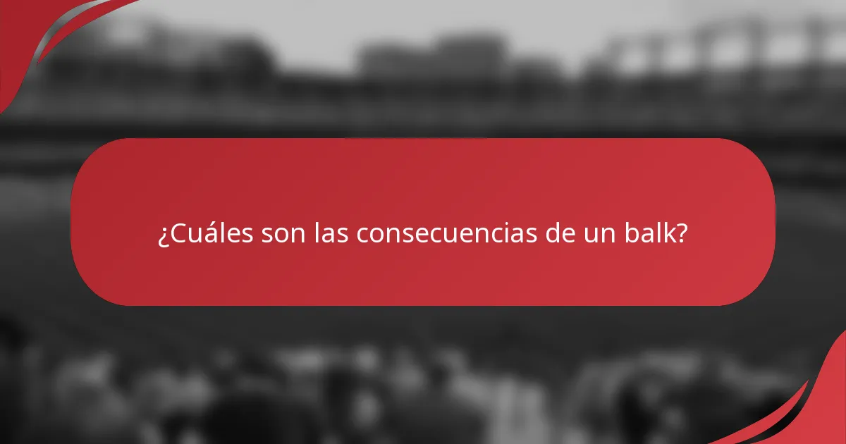 ¿Cuáles son las consecuencias de un balk?