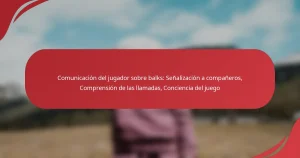 Comunicación del jugador sobre balks: Señalización a compañeros, Comprensión de las llamadas, Conciencia del juego