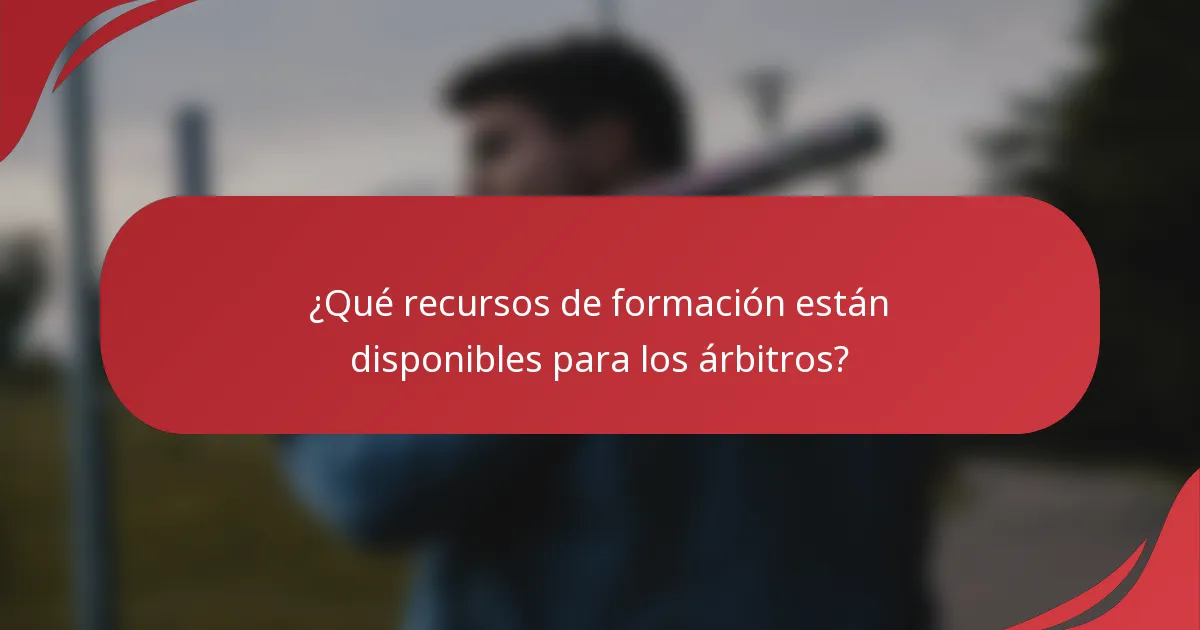 ¿Qué recursos de formación están disponibles para los árbitros?